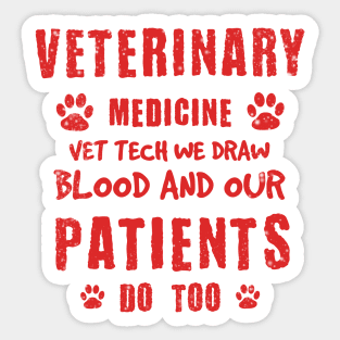 Veterinary Medicine Vet Tech We Draw Blood And Our Patients Do Too Sticker